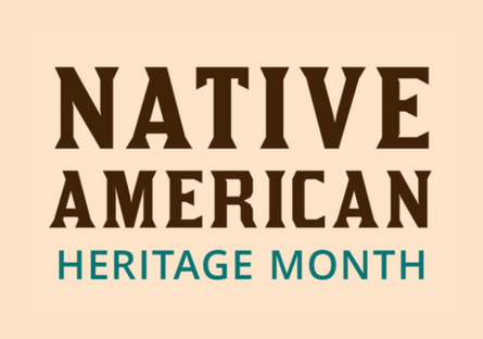 A graphic with the wording Native American Heritage Month